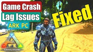 How to Fix Lag or Game Crash Problem in ARK Survival PC