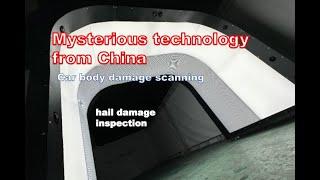 Mysterious technology from China / Car body damage scanning / hail damage inspection