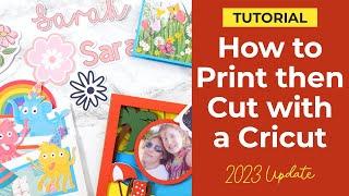 Cricut Print then Cut Tutorial ️ 2023 Update