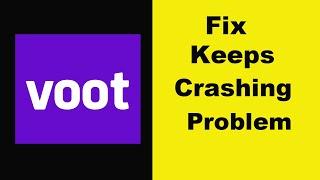 Fix Voot App Keeps Crashing Problem Android & Ios - Voot App Crash Issue