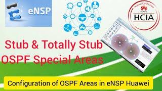 What is OSPF Stub & Totally Stub Areas | How to Configure OSPF Special areas on eNSP Huawei