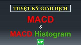 Tuyệt kĩ giao dịch MACD và MACD Histogram