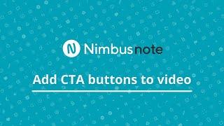How to Add CTA Buttons to Your Videos in Nimbus Note