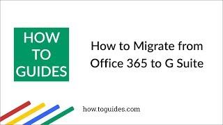 How to Migrate from Office 365 to G Suite/Google Apps/Gmail - How.ToGuides.com