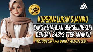 Aku Permalukan Suamiku Yang Selingkuh Dengan Babysitter || CURAHAN HATI SEORANG ISTRI #novelromantis