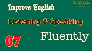 American English Speaking | Improve English Listening & Speaking Fluently | English Conversations 07