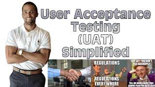 (UAT) User Acceptance Testing Simplified