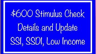 $600 Stimulus Check Details & Update for Low Income, SSI, SSDI, Social Security – December 16 Update