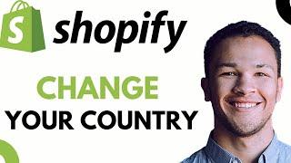 How to Change Country on Shopify Store (2023)