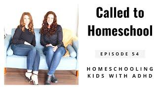 Homeschooling Kids with ADHD- Called to Homeschool Episode #54