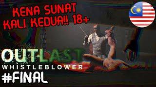 "KENA SUNAT KALI KEDUA!! 18+" OUTLAST: WHISTLEBLOWER Gameplay FINAL (Malaysia) | FarydCupid