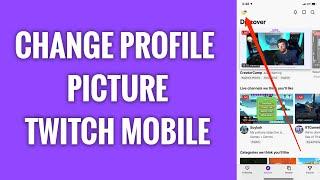 How To Change Profile Picture On Twitch Profile On Mobile