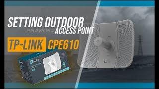 SETTING TP-LINK PHAROS CPE610 ACCESS POINT