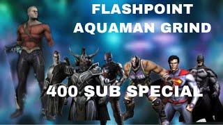 INJUSTICE MOBILE | GRINDING FOR FLASHPOINT AQUAMAN | 400 SUBSCRIBER SPECIAL CELEBRATION!