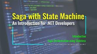 Saga Orchestration using Stateless State Machine (An Introduction using .NET 5 and C#)