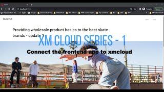 Sitecore XM Cloud Series - Video 1 - Connect your Frontend app to XM Cloud