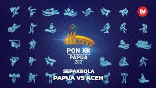 FINAL Sepakbola Papua vs Aceh PON XX Papua 2021 (Siaran Ulang)