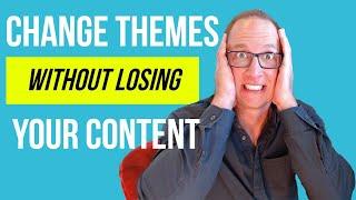 Change WordPress Themes without Losing Content