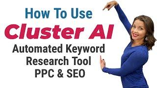 How to use Cluster AI : Best Keyword Research Tool |  Automated Keyword Research for PPC & SEO