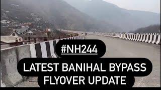 New update regarding Banihal bypass Flyover Jammu Kashmir highway nh244 #nationalhighwayupdate