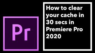 How to clear your cache in 30 secs in Premiere Pro 2020