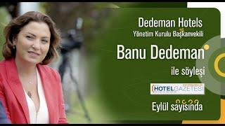 Ekoturizm konusunda da marka haline gelen Dedeman Hotels,  Banu Dedeman,  Hotel Gazetesi’ne anlattı: