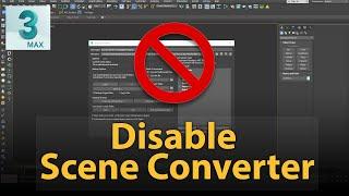 How to disable the Scene Converter on file open in 3dsMax 2018?