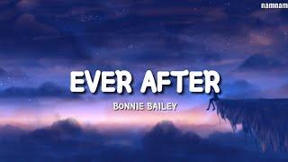 EVER AFTER- Bonnie Bailey (LYRICS)