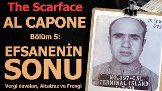 The Scarface: Al Capone - Bölüm 5: Efsanenin Sonu - Vergi Davaları, Alcatraz ve Frengi