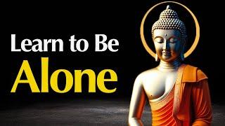 Learn to Be Alone – The Path to Inner Peace | Buddhist Wisdom in English