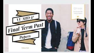 VU Past Papers | MID Term | FINAL Term | Solved Papers | Latest 2019