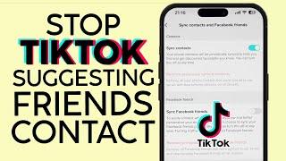 How to Stop Tiktok Suggesting Friends from my Phone Contacts (2023)