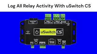 Keep a Log of All Your Relay Activity With uSwitch CS Ip Addressable Relay