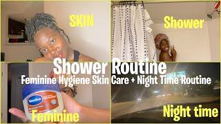 2021 SHOWER ROUTINE | FEMININE HYGIENE | SKIN CARE + NIGHT TIME ROUTINE