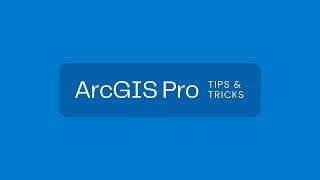 20 ArcGIS Pro Tips & Tricks