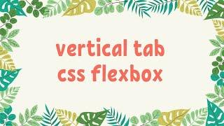 Vertical tab using CSS Flexbox | Flexbox Layout
