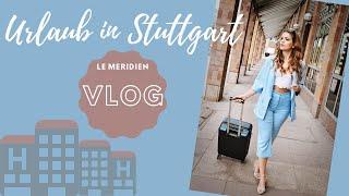 #VLOG NIENKE LATTEN - Urlaub in Stuttgart - Le Méredien