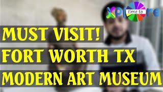 Modern Art Museum of Fort Worth | Time to Explore | WHATS UP TEXAS