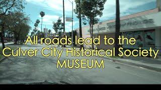 All Roads Lead To the CULVER CITY HISTORICAL SOCIETY MUSEUM