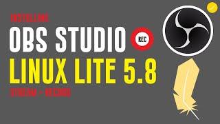 How to Install OBS Studio on Linux Lite 5.8 | Installing OBS Studio on Linux Lite | OBS Linux Lite