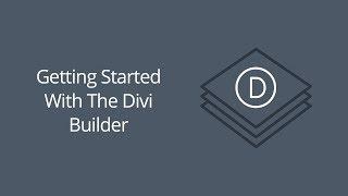 Getting Started with the Divi Builder