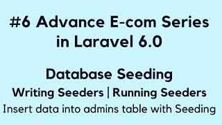 #6 Make Advance E-com Website in Laravel 6.0 | Database Seeding | Writing Seeders | Running Seeders