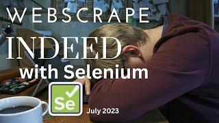 How To Webscrape Indeed Jobs with Selenium July 2023  | Python with Considerations