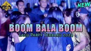 NEW LAGU PARTY 2024  BOOM BALA BOM  DJ PAPA REMIX