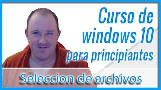 11. Curso básico de Windows 10 ⭐ Diferentes métodos para seleccionar archivos - 2024 ⭐