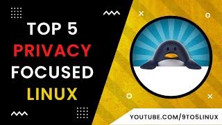 Top 5 Privacy Focused Linux Distributions | Compared