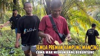 Semua Preman Kampung Mancing Cuma Wak Miskun Yang Beruntung!