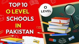 TOP 10 O Level Schools in Pakistan with Contact Details - Best O Level Schools Pakistan