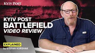Kyiv Post Correspondent Stefan Korshak Reviews Battlefield Videos
