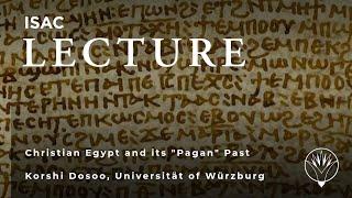 Korshi Dosoo | Christian Egypt and its "Pagan" Past